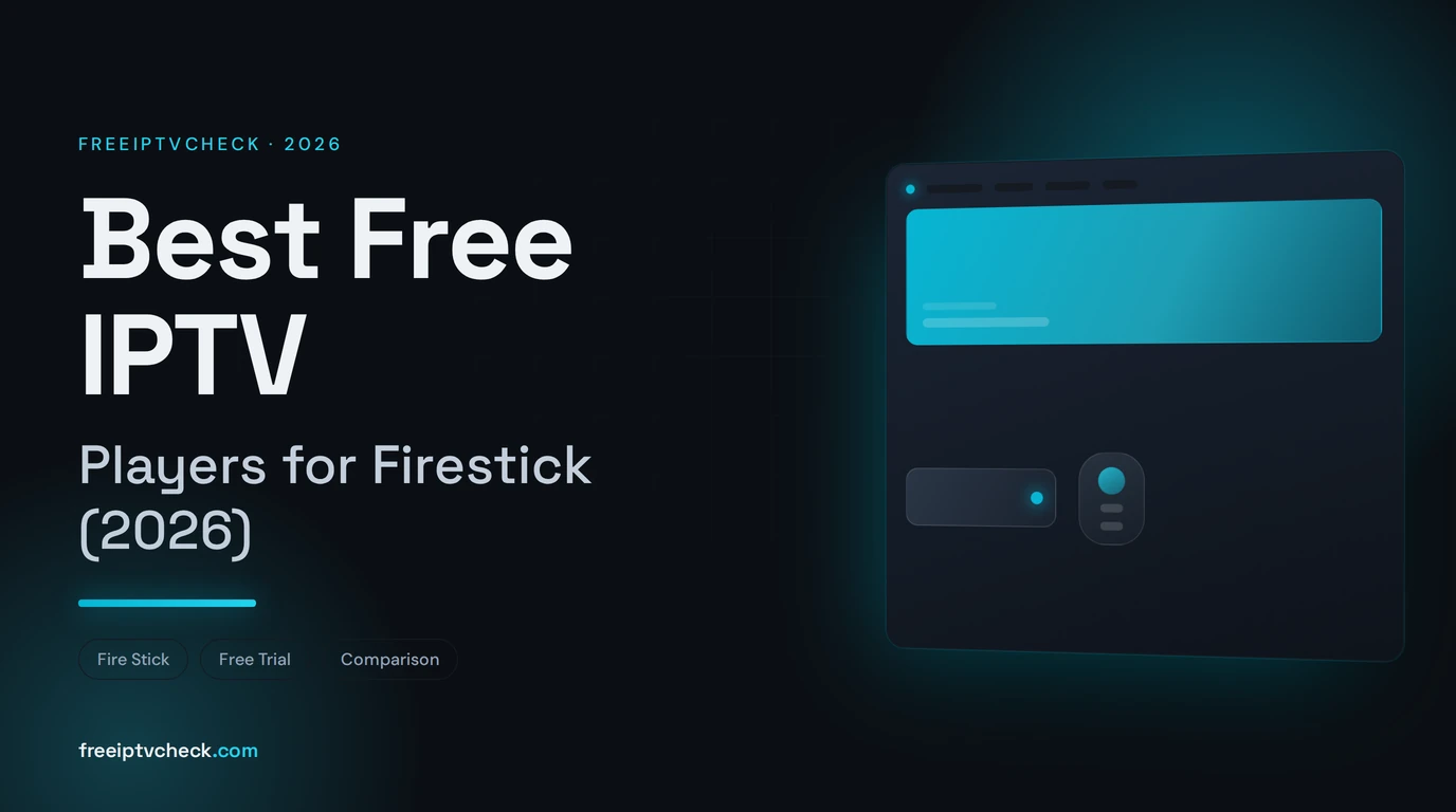 Best Free IPTV Players for Firestick (2026) Best Free IPTV Players for Firestick (2026), FreeIPTVCheck blog cover
