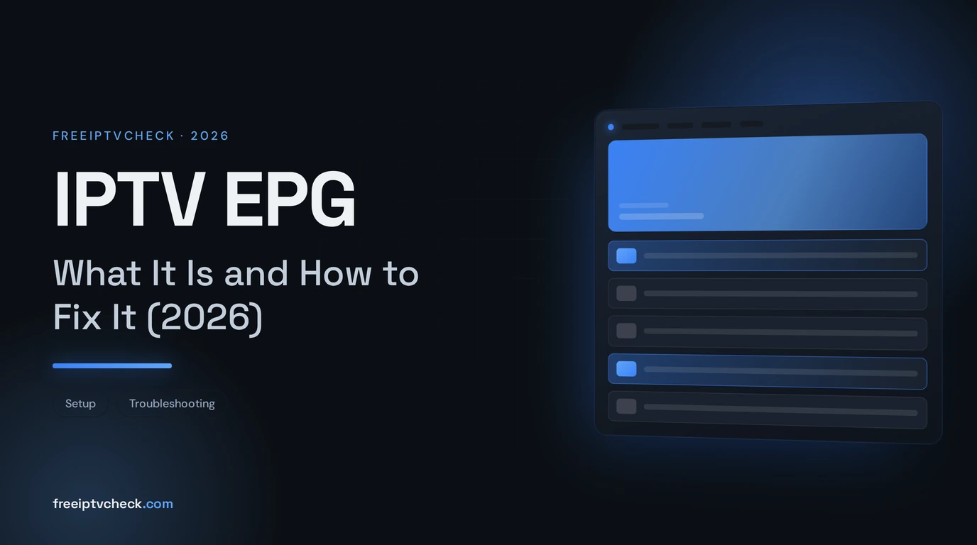 IPTV EPG: What It Is and How to Fix It (2026) IPTV EPG: What It Is and How to Fix It (2026), FreeIPTVCheck blog cover
