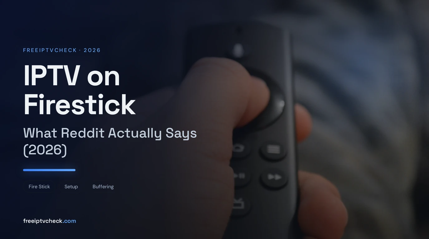 IPTV on Firestick: What Reddit Actually Says (2026) IPTV on Firestick: What Reddit Actually Says (2026), FreeIPTVCheck blog cover