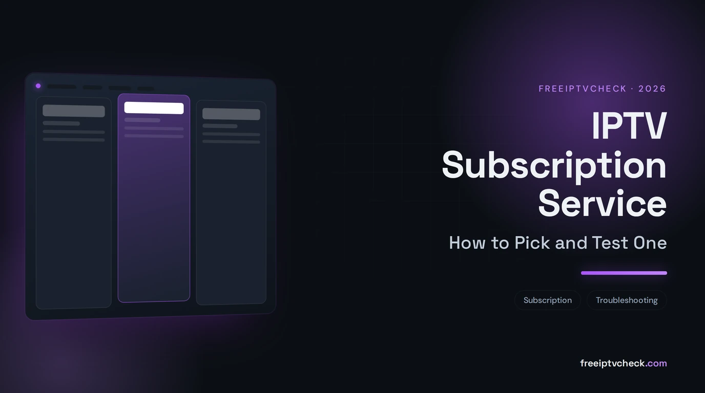 IPTV Subscription Service: How to Pick and Test One IPTV Subscription Service: How to Pick and Test One, FreeIPTVCheck blog cover
