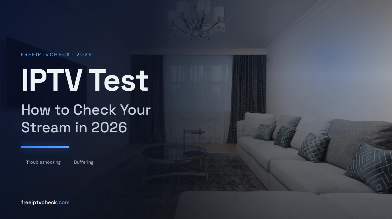 IPTV Test: How to Check Your Stream in 2026