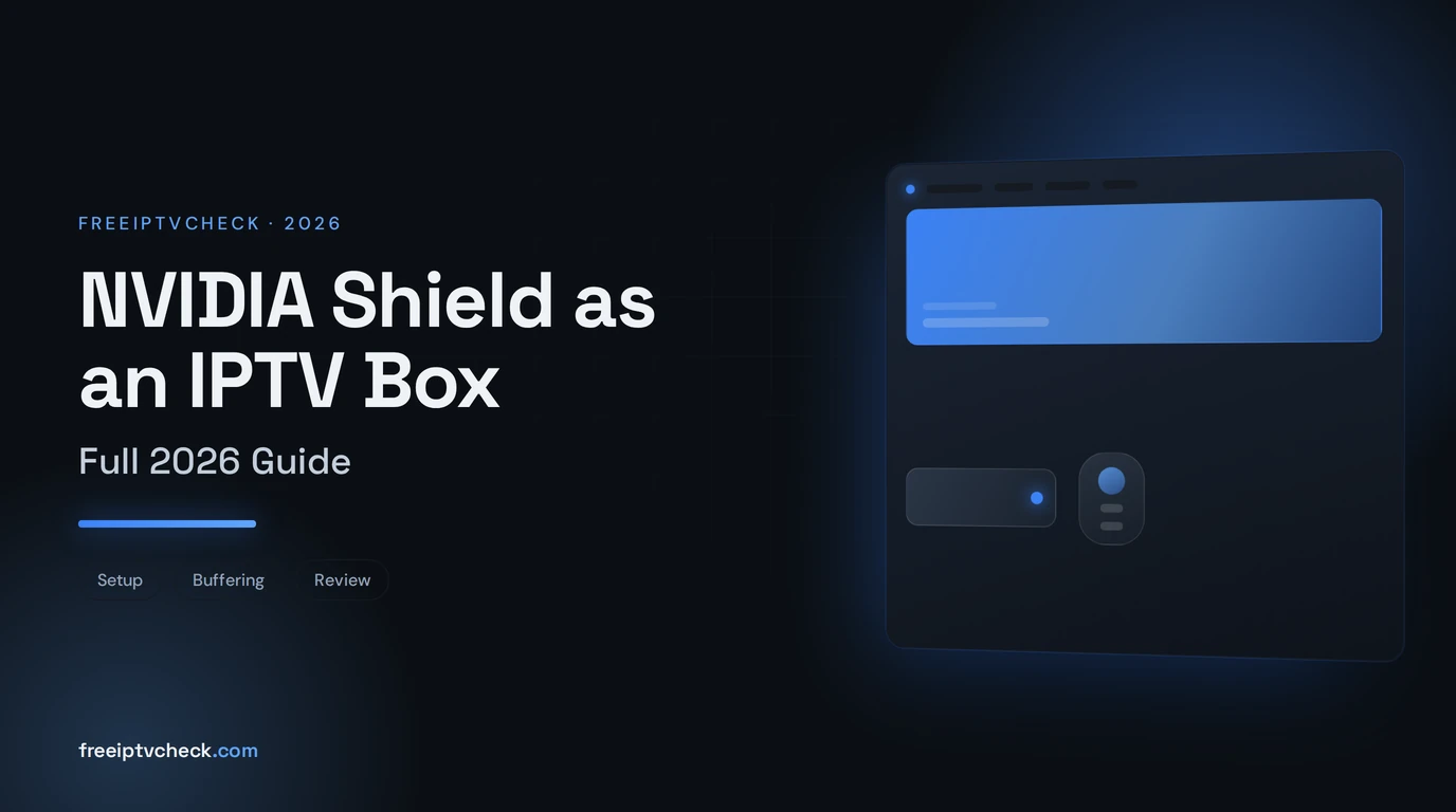 NVIDIA Shield as an IPTV Box: Full 2026 Guide NVIDIA Shield as an IPTV Box: Full 2026 Guide, FreeIPTVCheck blog cover