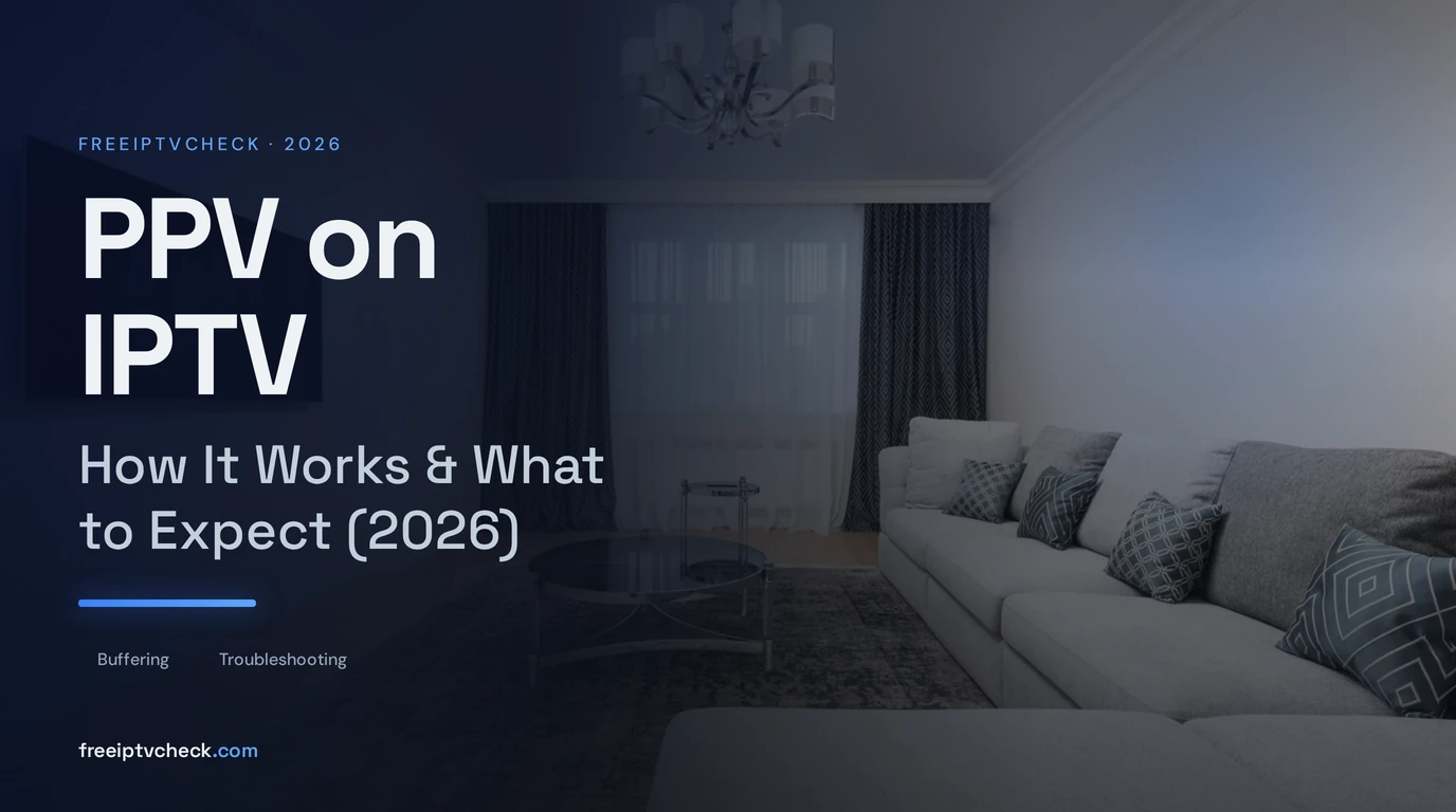 PPV on IPTV: How It Works & What to Expect (2026) PPV on IPTV: How It Works & What to Expect (2026), FreeIPTVCheck blog cover