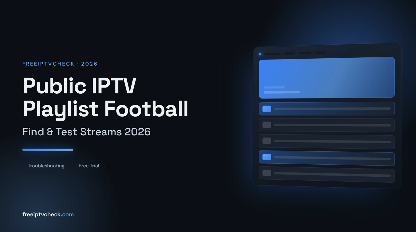 Public IPTV Playlist Football: Find & Test Streams 2026 Public IPTV Playlist Football: Find & Test Streams 2026, FreeIPTVCheck blog cover