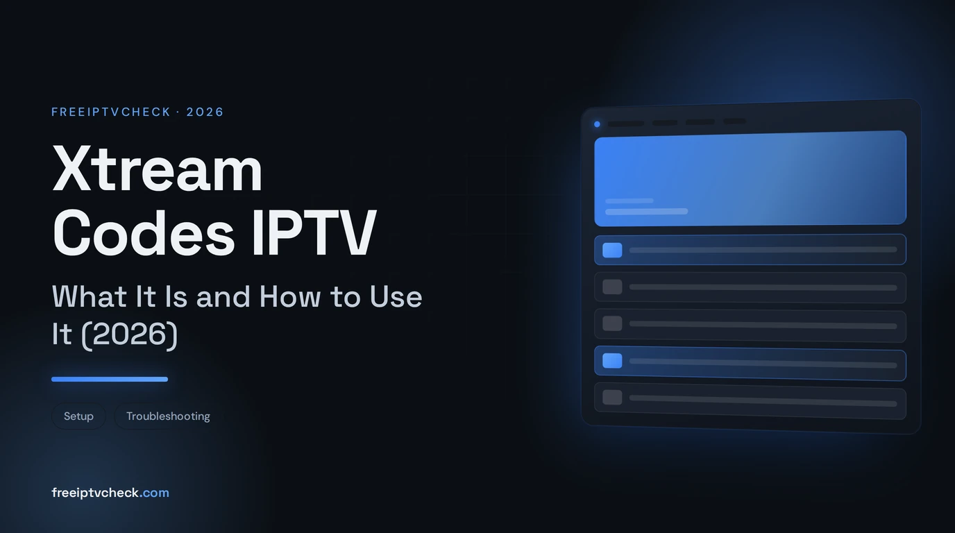 Xtream Codes IPTV: What It Is and How to Use It (2026)