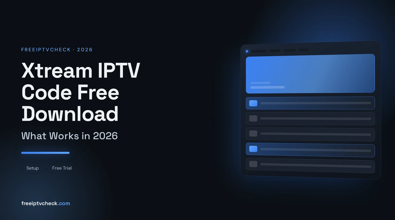 Xtream IPTV Code Free Download: What Works in 2026 Xtream IPTV Code Free Download: What Works in 2026, FreeIPTVCheck blog cover