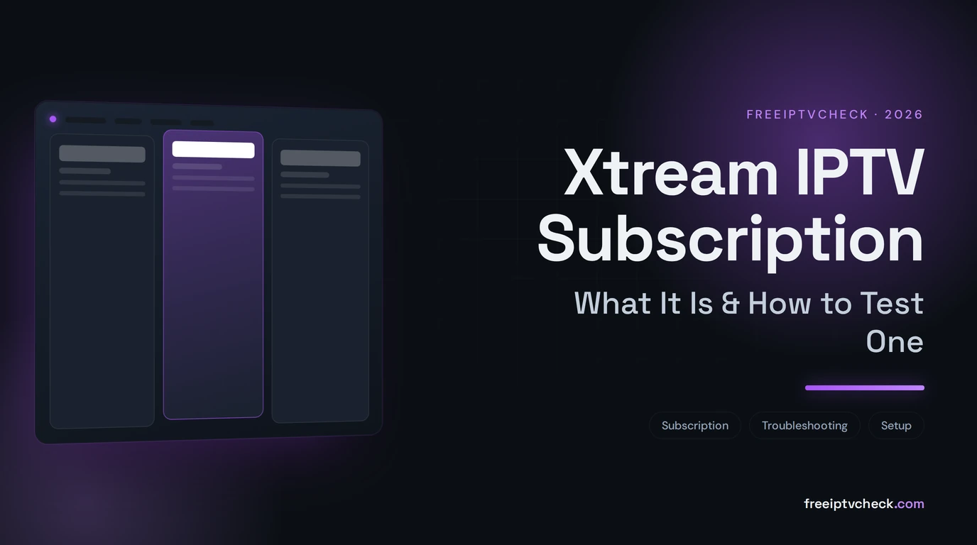 Xtream IPTV Subscription: What It Is & How to Test One Xtream IPTV Subscription: What It Is & How to Test One, FreeIPTVCheck blog cover
